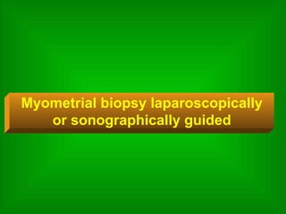 Myometrial biopsy laparoscopically or sonographically guided 