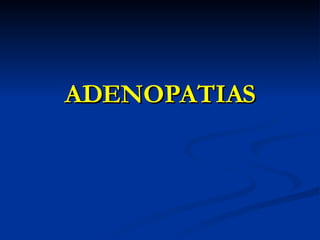 ADENOPATIAS 