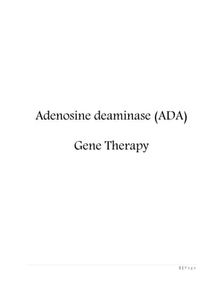 1 | P a g e
Adenosine deaminase (ADA)
Gene Therapy
 