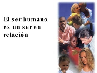 El ser humano es un ser en relación 