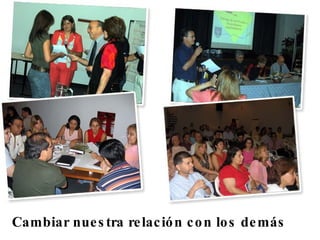 Cambiar nuestra relación con los demás 