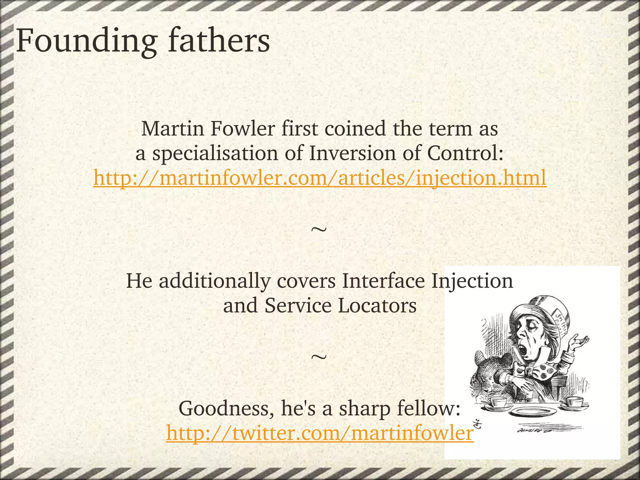 Founding fathers

          Martin Fowler first coined the term as
         a specialisation of Inversion of Control:
    http://martinfowler.com/articles/injection.html
                               
                          
       He additionally covers Interface Injection
                 and Service Locators

                          
            Goodness, he's a sharp fellow:
           http://twitter.com/martinfowler
 