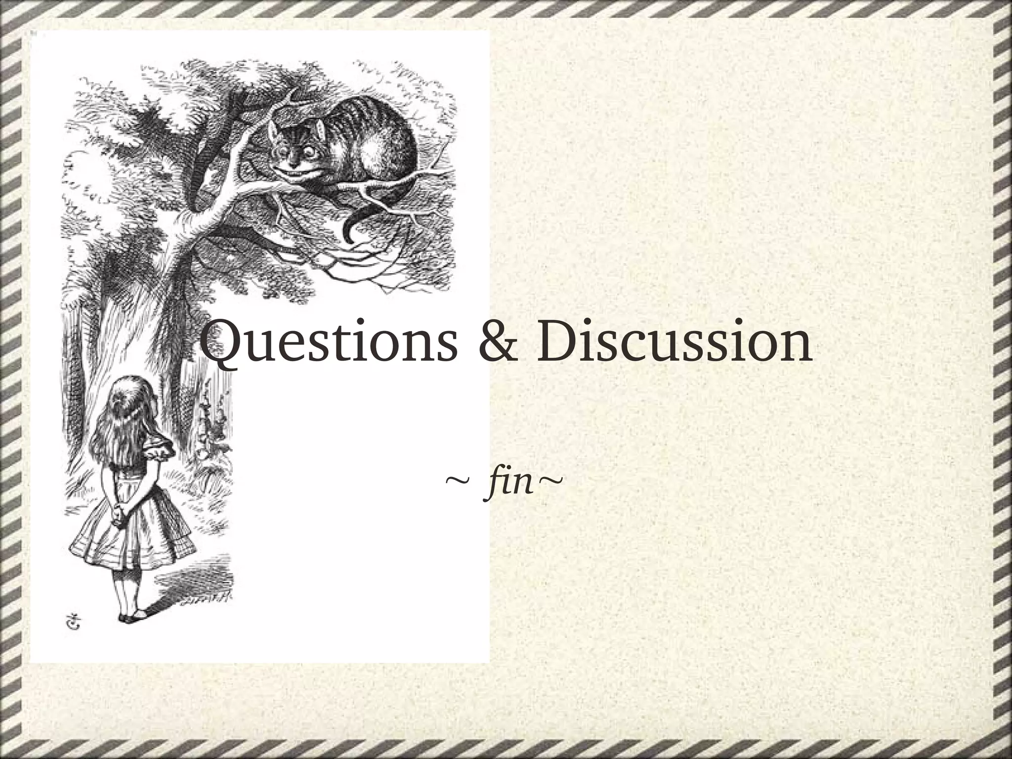 Questions & Discussion

          fin
 