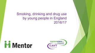 Smoking, drinking and drug use
by young people in England
2016/17
 