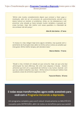 Veja a Transformação que o Programa Vencendo a Depressão trouxe para a vida
dessas pessoas!
 