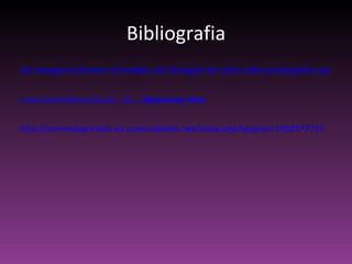 Bibliografia As imagens foram retiradas do Google de sites não protegidos por direitos de autor. www.portaldasaude.pt/...da.../ depressao .htm http://jovemdeprimido.no.comunidades.net/index.php?pagina=1402977715 