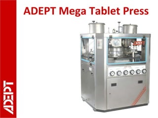 ADEPT Mega Tablet Press

 