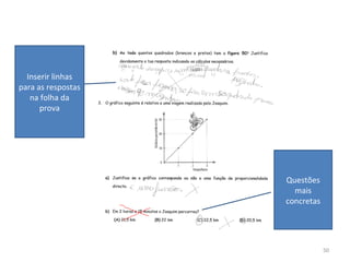 50
Inserir linhas
para as respostas
na folha da
prova
Questões
mais
concretas
 