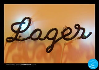 A
                                              ayan rtiste
                                                  t pa
                                                       rticip
                                                  à la        é
Sans titre (Lager) | Claire Fontaine | 2004     Nui
                                              Blan t
                                                  che
 