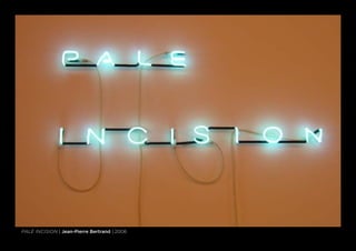 pale incision | Jean-Pierre Bertrand | 2006
 