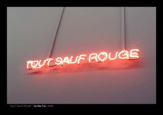 Tout sauf rouge | Su-Mei Tse | 2009
 