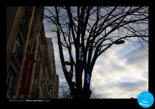 A
                                      ayan rtiste
                                          t pa
                                               rticip
                                          à la        é
monologue | Marie José Burki | 2009     Nui
                                      Blan t
                                          che
 