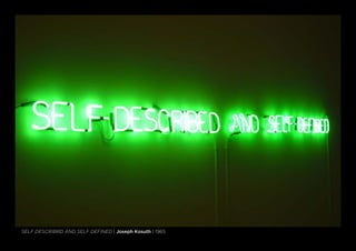 self describrd and self defined | Joseph Kosuth | 1965
 