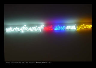 who’s afraid of red bleu and yellow | Maurizio Nannucci | 1967
 