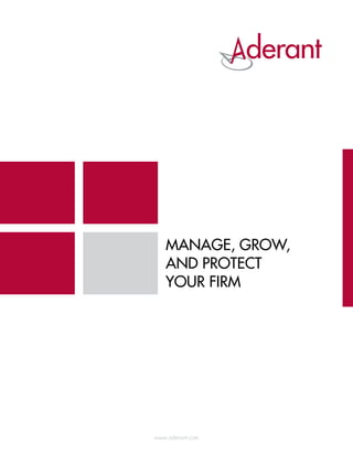 Manage, Grow,
   and Protect
   Your Firm




www.aderant.com
 