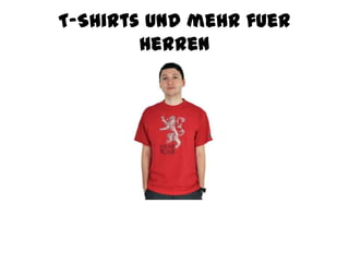 T-Shirts und mehr fuer
Herren
 