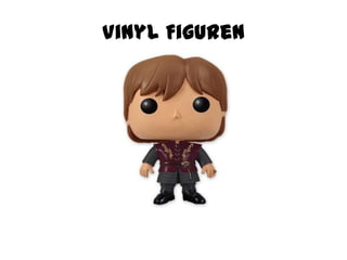 Vinyl Figuren
 