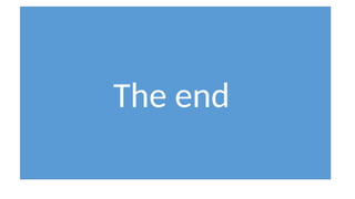 The end
 