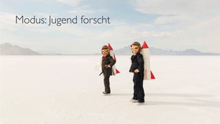Modus: Jugend forscht
 