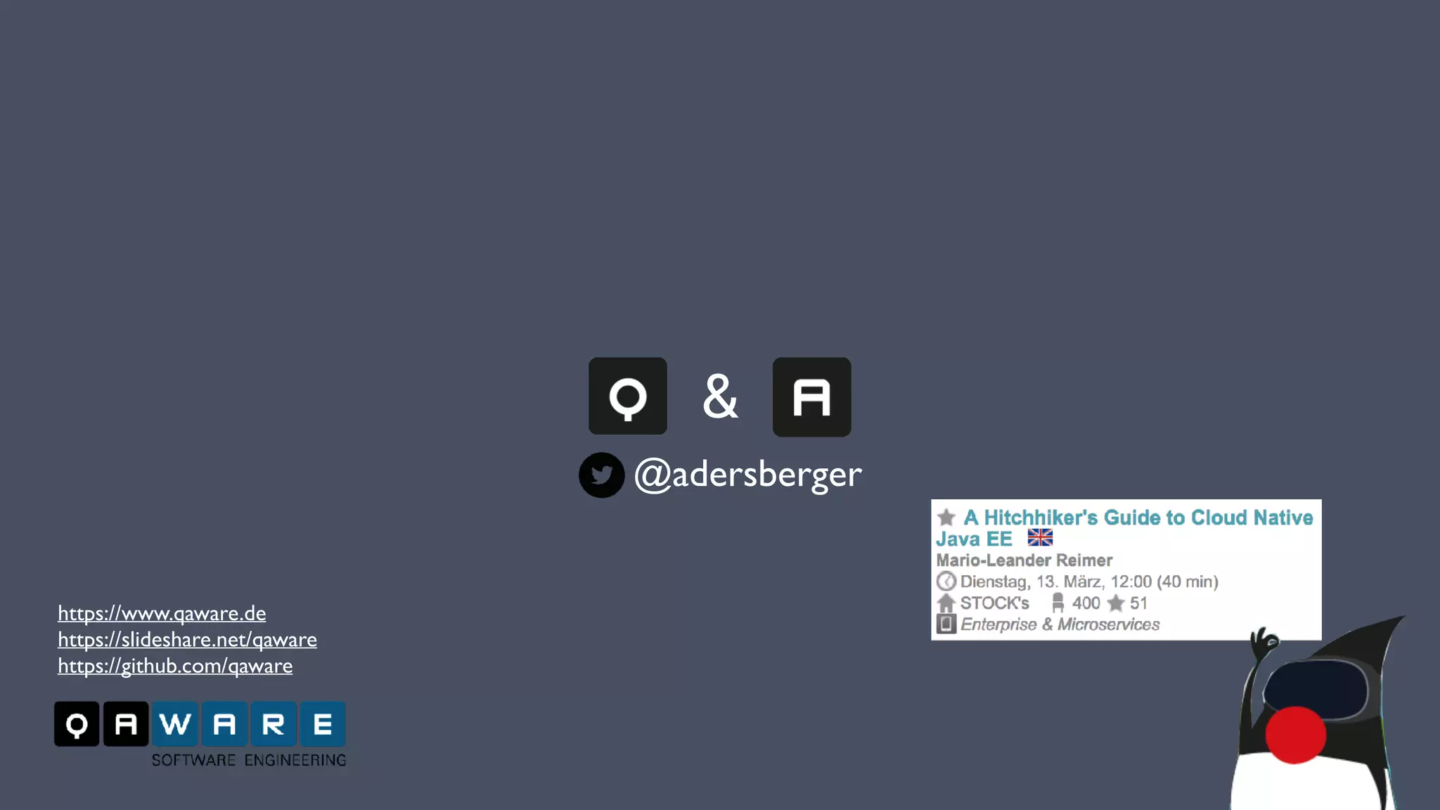 https://www.qaware.de
https://slideshare.net/qaware
https://github.com/qaware
&
@adersberger
 