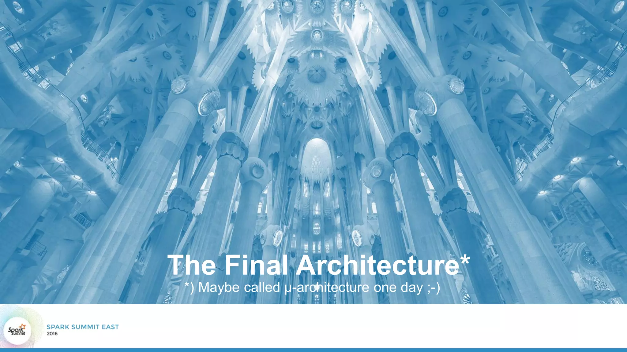 The Final Architecture*
*) Maybe called μ-architecture one day ;-)
 