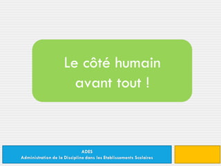 Le côté humain avant tout ! 