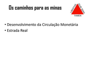 Contratores. Escravos na Mineração Importância. (maiores datas, eram dadas a quem tivesse o maior numero de escravos)