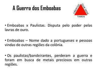  O ciclo do ouro teve maior intensidade entre os anos de 1690 e 1770.
