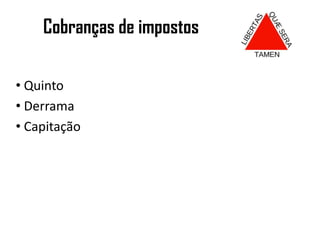  Emboabas – Nome dado a portugueses e pessoas vindas de outras regiões da colônia. 