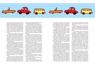 242 243
cadeira coletiva está a aprendizagem de valores
e regras, fundamentais para um convívio social
harmônico, nem sempre fácil na vida moderna.
Talvez esse aspecto esteja fazendo diferença na
vida das crianças hoje, pois foi um dado muito
discutido entre especialistas e pais. Brincando
sozinha, a criança não precisa respeitar regras,
satisfaz imediatamente seus próprios desejos,
sem que tenha a necessidade de negociar, refle-
tir e ceder.
Os participantes também foram unânimes
em demonstrar insatisfação na realização do
brincar quase exclusivamente em locais meno-
res, fechados e privados, pois há menos pos-
sibilidade de agir, explorar, descobrir, criar e
interagir com outros. Além disso, quando os
locais existem, não há equipamentos para os
pequenos brincarem.
A pesquisa mostrou, ainda, que um dos pou-
cos espaços amplos destinados ao brincar cole-
tivo é a escola, mas, apesar disso, ela possui um
papel controverso em relação à atividade lúdica.
Enquanto pais e especialistas afirmaram que
ela é um local de trabalho, para as crianças ela
foi vista como um espaço de brincar.
De acordo com Lief e Brunelle (1978), jogar
educa tanto quanto viver, porém nem sempre
jogar instrui, e esta é, justamente, a polêmica
fundamental que envolve a escola, pois, para a
grande maioria dos pais, ela tem a função de
instruir.
Para eles a escola se aproxima da preocu-
pação, por ser um local de trabalho, enquanto a
brincadeira está associada à permissão, por per-
mitir o lazer, e à idéia do não comprometimento,
por ser associada à infância. Essa visão faz com
que a brincadeira seja pouco permitida na escola
e freqüentemente excluída da sala de aula.
Em uma sociedade em que predominam o
conhecimento e a informação, é natural que o
lúdico se oponha ao trabalho, porque, enquanto
o jogo é diversão, portanto perda de tempo, o
trabalho é produção. Essa é uma das justifica-
tivas pelas quais o jogo, quando utilizado na
instituição, limita-se apenas a uma atividade
didática, não havendo possibilidade de escolha
pela criança.
Nesse sentido, é interessante observar a
controvérsia que emergiu na pesquisa, mesmo
entre os especialistas, explicitando a dicotomia
existente entre o jogo livre e o jogo dirigido.
No entanto, a maior parte dos sujeitos, espe-
cialmente as crianças, enfatizou o prazer da
livre escolha no brincar, ou seja, a brincadeira
enquanto expressão de liberdade.
Esse dado mostrou-se bastante interessante,
porque o brincar tem origem nas motivações
intrínsecas de cada um, de modo que tais moti-
vações determinam as ações e os desejos de
cada pessoa. Uma vez que seus desejos sejam
satisfeitos ou as ações realizadas, as crianças
demonstram sensação de alegria, felicidade e
bem-estar, como apontaram, de forma quase
unânime, os pais na última etapa da pesquisa, a
etapa quantitativa.
Quanto a esse aspecto, há de se concordar
com Criado (1998), para quem é impossível
obrigar a criança a brincar.
Então, como conciliar as duas concepções
do brincar dentro da escola?
Essa não é uma situação fácil de ser solu-
cionada e menos ainda confortável por parte
dos educadores. A equipe de trabalho entende
que uma pedagogia do brincar certamente será
mais complexa, mas também mais humana e,
uma vez assimilada, poderá ser um campo fér-
til de diálogo entre adultos e crianças.
O verbo ensinar, muito usado na escola,
vem agregado a outro, que é aprender, mas essa
simultaneidade só ocorrerá se isso se processar
em um lugar agradável, interessante e estimu-
lador. Portanto, por que não pensar na brinca-
deira dentro dos muros da escola?
Mudar certamente envolve um preparo
adequado dos profissionais nos cursos de for-
mação, como demonstraram os especialistas,
e isso necessita de conhecimento, de políticas
e, sobretudo, de vontade. A equipe de trabalho
espera que este projeto sirva para aumentar
essa vontade de incorporar o brincar dentro da
escola e da sala de aula.
Olhando para o futuro, do ponto de vista dos
pais entrevistados, na análise quantitativa dos
dados foi possível perceber que havia uma rela-
ção entre a freqüência de algumas brincadeiras
realizadas no dia-a-dia e alguns comportamen-
tos apresentados pelas crianças na escola. E foi
a partir dessa análise que se elaborou o Índice
Brincar apresentado anteriormente.
Assim, por exemplo, crianças que brinca-
vam com mais freqüência e diversidade, ou
seja, que apresentavam, segundo a opinião da
equipe de trabalho, “um brincar de qualidade”,
mostravam comportamentos mais adequados.
Eram mais cooperativas, mais alegres, mais
tranqüilas, mais extrovertidas, mais autônomas
e, até mesmo, mais curiosas. Contrariamente,
aquelas que brincavam pouco e sempre da
mesma maneira eram mais tímidas, individua-
listas, inseguras, dependentes e, às vezes, mais
agressivas.
Diante dos dados obtidos, a equipe de traba-
lho ousou fazer algumas sugestões que poderão
auxiliar pais e educadores a dar mais quali-
dade ao brincar das crianças, tornando-as mais
felizes.
Para os pequenos que têm pouco interesse
em explorar os movimentos e que brincam
sozinhos, seria importante que os pais estives-
sem atentos para que suas atividades recreati-
vas fossem mais bem distribuídas, ou seja, que
eles deixassem de passar tantas horas em frente
à TV, substituindo esse tempo por atividades
mais artísticas (massinha, desenho, pintura)
e momentos de faz-de-conta. Isso daria asas
à imaginação, possibilitando a eles vivenciar
papéis, criar e ampliar, assim, sua percepção.
Certamente tais atividades estariam contri-
buindo também para o desenvolvimento da lin-
guagem, de outras formas de expressão, para a
socialização, para a aceitação da diversidade
em todas as suas formas, para a criação de
novos vínculos, para a criação e a observância
de regras.
No caso dos mais tranqüilos e confiantes,
que têm brincadeiras variadas dentro da média,
seria importante mantê-los dessa forma e esti-
mular, ainda mais, atividades que objetivem a
expressão artística, o desenho e a construção de
seus próprios brinquedos. Por certo tais ativi-
dades estariam auxiliando o desenvolvimento
da criatividade na descoberta de soluções para
os problemas encontrados, o atendimento das
necessidades afetivas, o exercício da autonomia
 