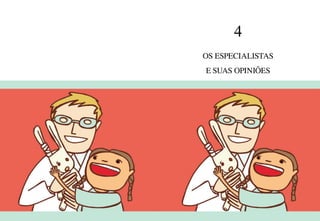 50 51
4
OS ESPECIALISTAS
E SUAS OPINIÕES
 