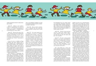 60 61
estudos são bastante recentes no campo da pes-
quisa científica.
Sujeito PC – “Brincar é, por excelência,
a forma de amadurecimento do cérebro da
criança. (...) É a forma de aprendizagem da
criança muito pequena (...). A primeira forma
de aprendizagem da criança é lúdica.”
Sujeito PP – “Durante muito tempo o brin-
car foi considerado uma mera atividade lúdica
associada essencialmente ao lazer. Com o
conhecimento mais intenso que se teve do
ser humano, do desenvolvimento do cérebro,
se descobriu que o brincar é uma forma de
aprender.”
Como já foi visto, os trabalhos de Piaget
e Vygotsky, entre outros, mostram como os
jogos contribuem para o estabelecimento de
novas estruturas mentais e para o desenvolvi-
mento cognitivo da criança. Assim, antes de
construir estruturas estáveis com as quais ela
pode se adaptar melhor, a criança oscila entre
as acomodações que a auxiliam a organizar e
reorganizar sua conduta em função do mundo
exterior. As transformações nessas estruturas
se refletem nos tipos de jogos.
Nessa perspectiva, os profissionais afir-
maram que o desenvolvimento cognitivo da
criança depende essencialmente da estimula-
ção da brincadeira como estimulação cerebral,
que ela produz a partir de suas exigências e de
seus desafios constantes. Mostraram que há
diferentes áreas de estimulação a serem consi-
deradas, exemplificando com o uso de teorias
como a das inteligências múltiplas ou do tipo
de estimulação (estímulos sensoriais, sinestési-
cos, lógicos e relacionais).
Sujeito PB – “Brincar solicita a inteligên-
cia (...). A diferença entre uma criança que
foi bem estimulada e uma que não foi é muito
grande.”
Sujeito PP – “Um cérebro infantil precisa
ser desafiado, ele precisa ser estimulado,
obviamente dentro de limites e nunca trans-
bordando para o excesso. Mas à medida que
ele é mais estimulado, ele apresenta condi-
ções de desenvolvimento muito superior. (...) A
brincadeira desenvolve toda a potencialidade
corporal e cerebral. A brincadeira é muito
desafiante (...). Por isso, o brincar não pode
mais ser visto como uma prenda, como aquele
minuto com o qual se preenche o tédio, mas
sim como uma atividade absolutamente essen-
cial para o desenvolvimento do ser humano em
toda plenitude.”
Os depoimentos também deixaram claro que
é pela brincadeira que a criança aprende a agir
socialmente. No caso das regras, por exemplo, a
princípio a criança só se impõe regras similares
às que recebeu, para depois discuti-las e criar
outras novas. Há, na norma, a idéia de uma obri-
gação que supõe a participação de, pelo menos,
dois indivíduos, demonstrando a combinação
entre os humanos. Sua regulamentação e sua
observação ocorrem pela transmissão cultural.
É desse modo que as crianças aprendem nos
jogos as regras do seu grupo, realizando acor-
dos momentâneos que, com o tempo, passam
a ser cristalizados, transmitidos e observados.
Para Chateau (1987), aceitando participar do
jogo, a criança aceita um certo código lúdico,
como se fosse um contrato social implícito. É,
portanto, uma norma imposta, primeiro a si
mesma e, depois, aos outros.
Sujeito PB – “Existem os jogos que fazem
com que a criança pense, adquira conheci-
mentos, aprenda a esperar a sua vez. Porque
tem muita gente que não sabe esperar, fura
fila, corta a sua frente.”
Sujeito PP – “Nos jogos a criança aprende
a respeitar o outro, usar a potencialidade do
outro, cooperar, trabalhar junto, se expressar
através do corpo. (...) Você trabalha questões
de respeito, compaixão; como e quando se
impor; como superar dificuldades. (...) É no
convívio com as outras crianças que as ques-
tões emocionais vão nascendo.”
Vale a pena lembrar que o brincar não
suporta imposições, porque elas são contrárias
ao desenvolvimento. No decorrer da atividade
lúdica, o sentimento de liberdade de escolha
torna-se uma necessidade, e isso proporciona à
criança um sentimento de alegria e prazer. Para
Amonachvili (1986), o jogo existe para permi-
tir que a criança, em desenvolvimento, encontre
seus limites e supere as dificuldades.
Porém, apesar de a brincadeira livre ser con-
siderada muito importante para o ser humano,
os entrevistados disseram que só isso não basta,
que é preciso estimular a criança a brincar, res-
peitando cada fase do seu desenvolvimento.
Pode-se observar, por exemplo, que, conforme
a criança vai crescendo, novas formas de esti-
mulação podem ser agregadas. Há, assim, um
caminho do brincar individual para o cole-
tivo, da atividade mais livre para a atividade
dirigida, dos estímulos sensoriais para os que
mobilizam as competências e a cognição.
Para Vygotsky (1988), a aprendizagem é
algo externo, e o brincar tem um papel impor-
tante nesse processo, pois auxilia a criança a
passar de uma etapa para outra de seu desen-
volvimento. Para ele, “o aprendizado é mais do
que a capacidade de pensar, é a aquisição de
muitas capacidades especializadas para pensar
várias coisas” (VYGOTSKY, 1988, p. 93). Os
entrevistados concordaram, de forma unânime,
com essa perspectiva, apresentando a relação
do brincar com a aprendizagem infantil como
um dos seus maiores benefícios. Ao descreve-
rem um continuum do brincar, eles mostraram
como ele é integrado à aprendizagem infantil.
Aúltimapartedestecapítulorelatacommais
detalhes essa visão por parte dos especialistas.
Para eles, entre 0 e 2 anos, o vínculo da
criança com o mundo exterior ocorre através
dos órgãos dos sentidos, mostrando, portanto,
que os estímulos oferecidos a ela devem levar
em conta tal característica. Dessa forma, con-
cordaram com Linaza (1992), para quem os
primeiros jogos vão aparecendo com o domí-
nio da criança sobre seu próprio corpo. Essas
atividades exercitam os novos comportamentos
adquiridos, e seu avanço é determinado pela
própria evolução da complexidade do compor-
tamento infantil. Elas mostram a enorme sensi-
 