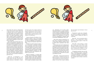 86 87
muito antigas. Por renovar-se continuamente,
o teatro é uma forma de criação, além do que
o representar cada vez mais se apresenta de
uma forma original. O teatro também permite
uma relação direta entre o público e os atores
graças a um espaço tridimensional, exigindo,
ainda, a criação de cenário e de figurinos. Há,
então, uma diversidade de solicitações às quais
as crianças devem responder, fazendo com que
surjam inúmeras habilidades e que elas exerci-
tem sua criatividade.
Outro espaço muito destacado pelos espe-
cialistas foi a brinquedoteca. Segundo eles, há
muito que aprender das experiências desse tipo
de iniciativa. As brinquedotecas parecem ser,
para eles, uma das alternativas mais atrativas,
porque apresentam um espaço organizado, que
permite a livre escolha da criança tanto em rela-
ção aos objetos quanto às atividades. Elas têm
estímulos adequados e educadores preparados
para o seu acolhimento e orientação. Possuem,
além disso, outra grande vantagem: proporcio-
nam o acesso a uma variedade de brinquedos a
quem não os tem.
Sujeito PP – “A brinquedoteca (...) até
criança grande pode usar. Mas acho que a
criança menor, ela explora muito bem esse
espaço, desenvolve a criatividade, é o lúdico,
de brincar mesmo. Por exemplo, quando ela
pega uma tábua de passar roupa, ela está ali
criando, imaginando, ela está construindo o
mundinho dela e a criança até brinca sozinha
mesmo; ela fala sozinha e isso é bom, vai cons-
truindo o seu conhecimento.”
Criadas na década de 70 no Brasil, as brin-
quedotecas surgiram a partir de uma grande
exposição de materiais pedagógicos realizada
no Centro de Habilitação da Associação de
Pais e Amigos dos Excepcionais (Apae) de São
Paulo.
O objetivo na ocasião consistiu em apresen-
tar aos interessados os brinquedos existentes
para os excepcionais. Dado o êxito do evento,
a instituição implantou um sistema de emprés-
timo de brinquedos, seguido de outras ações,
culminando com o desenvolvimento do projeto
de uma brinquedoteca terapêutica em 1986.
Rapidamente outras foram inauguradas, espa-
lhando-se por todo o país.
Mundo de brinquedos: é a primeira idéia
para quem entra na brinquedoteca. Brinquedos
variados, coloridos, novos, usados, brinquedos
de madeira, plástico, metal, pano; aquele da pro-
paganda, um outro com que nossos pais brinca-
vam, ou aquele tão desejado, mas que é muito
caro... Brinquedos que vão realizar sonhos,
desmistificar fantasias, ou apenas estimular a
criança livremente. A brinquedoteca está longe
de ser um amontoado de brinquedos. São objetos
imóveis na prateleira, mas nas mãos da criança
adquirem vida, transformam-se, vão além do
real. Pois a brinquedoteca é, sobretudo, mundo
de brincadeiras (FRIEDMANN, 1992, p. 66).
Hoje existem inúmeras brinquedotecas em
todo o país, e sua atuação vem ocorrendo em
escolas, parques, bibliotecas, hospitais, centros
de saúde, centros comunitários, entre outros
locais.
É interessante notar que foi salientado pelos
médicos entrevistados que as atividades lúdicas
em hospitais interferem na saúde física e psico-
lógica da criança em tratamento de saúde. Mos-
traram que as crianças que brincam se sentem
mais felizes, apesar das doenças que possuem.
A brinquedoteca hospitalar surge, hoje, como
um elemento básico no tratamento das crianças
com problemas de saúde.
Sujeito PM – “A gente percebe muito bem
aqui na pediatria o resultado da presença dos
Doutores da Alegria. A criança no hospital está
sendo agredida, pega uma veia, faz um proce-
dimento... Ela está triste, longe do ambiente
dela, nem sempre os pais estão junto... E nessa
hora ela sorri.”
É indiscutível o modo como a brinquedo-
teca favorece as condições de tratamento das
crianças e influi no aumento dos índices de
recuperação.
Sujeito PB – “Já ouvi testemunhos médicos
incríveis. (...) Até a anestesia que a criança
toma pode ser menor, porque a criança está
calma, relaxada.”
Sujeito PM – “Nós percebemos a vontade
que a criança tem de ficar melhor, de não
depender de oxigênio, de tirar o soro, quando
ela sabe que tem uma brinquedoteca que ela
pode ir assim que tiver condições. (...) Fun-
ciona como um incentivo para ela melhorar.”
A brinquedoteca apresenta, entre seus obje-
tivos, a valorização do brincar, o acesso pela
criança a uma multiplicidade de brinquedos e
a seu possível empréstimo, a oportunidade de
experimentar os brinquedos antes de comprá-
los, a interação entre as crianças e entre elas e
os adultos.
 