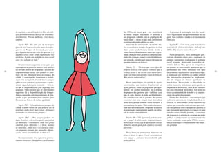 98 99
das ONGs, em menor grau – em decorrência
de terem atuação relacionada às políticas e
aos programas voltados para as populações de
baixa renda –, foram os que mais perceberam
os esforços do poder público no setor.
A maioria dos entrevistados, no entanto, ten-
deu a considerar a atuação dos gestores na área
lúdica como sendo bastante tímida devido a
vários fatores. Relacionaram, entre eles, a prio-
ridade dada por esses gestores a outras necessi-
dades das crianças, como é o caso da habitação,
por exemplo, considerando menos relevantes as
questões relativas ao brincar.
Sujeito PO – “Eu acho que esses tipos de
projetos [CEUs] com espaços culturais que a
criança possa ir na escola e ter outras ativi-
dades em tempo integral dão conta do brincar.
Mas precisa universalizar.”
Havia outros fatores, na opinião de alguns
entrevistados, que também fragilizavam as
ações públicas, como os programas que apre-
sentam um caráter temporário ou o próprio
despreparo dos gestores para viabilizar esse
tipo de ação. Apesar de todas as dificuldades,
eles consideraram que os gestores são agentes
essenciais para uma atuação mais sistemática
nessa área, porque somente assim teríamos a
permanência das ações. Mais ainda: elas pode-
riam ser universalizadas, atingindo a maioria
da população, especialmente aquela em situa-
ção de maior vulnerabilidade.
	
Sujeito PO – “Ele [governo] poderia assu-
mir o papel de elaboração, regulamentação,
mobilização social, seja de quem pode colocar
dinheiro, seja de quem pode ajudar a executar
parcerias.”
Dessa forma, os participantes afastaram um
pouco o temor de que o brincar permanecesse
sem espaço e, portanto, desconsiderado pelo
poder público.
A presença de associações sem fins lucrati-
vos e organizações não governamentais foi, em
geral, bem avaliada e tendeu a ser reconhecida
entre eles.
Sujeito PC – “Tem muita gente trabalhando
com isso [o brincar/atividades lúdicas] nas
ONGs. Tem projetos maravilhosos.”
Nessa perspectiva, essas instituições pare-
cem ser elementos-chave para a montagem de
projetos consistentes e adequados à realidade
social existente, objetivando desenvolver ati-
vidades lúdicas. Mas, apesar da competência
no assunto, os entrevistados apontaram que os
profissionais das ONGs enfrentam dois tipos
de problemas significativos: em primeiro lugar,
a localização por território e o caráter pontual
das intervenções propostas ou implementa-
das não atingem um número significativo de
beneficiários. Em segundo, as dificuldades de
ordem financeira. Salientaram que a questão da
dependência de recursos, além de se constituir
em uma dificuldade burocrática, tem posto em
risco a continuidade do trabalho e a caracteri-
zação das ações já existentes.
Diante dos obstáculos e das vantagens que
cada setor apresenta em relação às políticas do
brincar, os entrevistados foram concordes em
opinar que o caminho mais eficiente para reali-
zar tais políticas seria a atuação em parceria, o
que certamente aproveitaria os avanços de cada
uma das partes, unindo, portanto, a capacidade
de proposição e articulação existente no poder
público, o conhecimento e o envolvimento das
várias realidades sociais pelas ONGs e a estru-
tura, a tecnologia e o financiamento das empre-
sas privadas.
é complexa a sua utilização. (...) Eles são váli-
dos, permitem brincar, mas só em determina-
dos horários. Precisa melhorar, criar novos,
ampliar.”
Sujeito PO – “Eu acho que, de uns tempos
para cá, você tem ouvido falar mais disso, pro-
gramas em Parques da Juventude, por exem-
plo. A gente tem ouvido falar do governo (...)
algumas coisas estão sendo implantadas nas
periferias. A gente que trabalha na área social
ouve, fica sabendo de tudo.”
Os entrevistados sugeriram novas ações que
contemplem as parcerias entre o setor público
e o privado, através de programas e projetos de
responsabilidade social. Isso poderia se cons-
tituir em um diferencial para as crianças da
cidade. A esse respeito, destacaram a revitali-
zação e/ou a criação de áreas de lazer e parques
públicos com estrutura, equipamentos e profis-
sionais capacitados para estimular o brincar,
ou que se responsabilizem pela segurança dos
pequenos. Outro recurso que os entrevistados
sugeriram foi a disponibilização de brinque-
dotecas equipadas com uma variedade de brin-
quedos e que apresentem áreas externas, para
favorecer um brincar de melhor qualidade.
Sujeito PM – “A freqüência nos parques da
cidade é muito menor do que poderia ser. A
prefeitura podia fazer mais coisas, atividades
destinadas às crianças nos parques.”
Sujeito PEU – “Nos parques poderia ter
água, desníveis, relevo, brinquedos que podem
ser montados e remontados, onde você possa
construir jogos diferentes. (...) Areia, mistura
de materiais... Tudo isso é rico para as crian-
ças pequenas, porque são sensações diferen-
ciadas, várias possibilidades de brincar.”
Os representantes dos segmentos governa-
mentais urbanistas, planejadores e profissionais
 