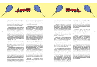 126 127
ajuda eles virarem adolescentes sem ter idade
para isto (...).”
Alguns pais se orgulham de ver os filhos, de
modo especial as meninas, com atitudes e hábi-
tos próprios dos adultos. Porém, muitos deles
relataram que se sentem inseguros em relação
aos valores que estão transmitindo e reconhe-
ceram o excessivo apelo ao consumo de deter-
minados produtos e da pressão dos amigos.
Sujeito CD – “Quando vai sair, ela se
arruma que nem uma mocinha. Passa batom,
perfume. É uma peruinha!”
Sujeito CD – “Me incomoda profunda-
mente ver minha filha de unhas pintadas, com
batom. (...) Sei lá, acho uma coisa forçada, é
uma criança querendo ser mocinha.”
Sujeito AB – “Meu filho de 9 anos me pediu
um celular. É um absurdo, mas todos na escola
já têm. Então eu nem sei o que é pior: dar um
ou ele ser o único da sala que não tem.”
No geral, os depoimentos dos pais demons-
tram que, diante da pressão que eles sentem para
trabalhar e para conseguir mais bens materiais
para seus filhos, perdem de vista a percepção
de que a infância é uma etapa curta da vida dos
seus filhos e que não pode ser vivida outra vez.
Além das mudanças no comportamento
das crianças, a pesquisa mostrou que a nova
forma de vida gerou a necessidade de uma
adaptação mútua entre pais e filhos. Enquanto
os pais tendem a se organizar de acordo com
as necessidades das crianças, os filhos adap-
tam-se à maneira de viver dos mais velhos. A
adaptação dos pais às necessidades dos filhos
supõe, muitas vezes, que eles percam o sono
ou se privem do seu lazer. No entanto, a vida
moderna nem sempre favorece o atendimento,
por parte dos pais, de todas as demandas fami-
liares, o que se explicita nas angústias presentes
nos depoimentos.
Sujeito AB – “O que eu mais sinto é não
estar presente no dia-a-dia. Queria dar mais
atenção a ele. Ele já está com 10 anos e boa
parte da vida dele eu estive longe.”
Sujeito AB – “A semana inteira a casa fica
desarrumada. Chega fim de semana, a gente
quer dar um jeito na casa. Faz comida para
deixar no freezer. Passa o domingo e você
percebe que mal ficou com os filhos no fim de
semana. Nem um passeio na esquina você fez
com eles!”
Em geral, os pais da amostra demonstraram
pouco comprometimento com a brincadeira,
pois havia, para eles, coisas mais importantes
do que essa atividade que entendem ser pri-
mordialmente só divertimento infantil. E, uma
vez que sobra pouco tempo para estar junto das
crianças e brincar, os pais mostraram que, em
muitos casos, tentam compensar essa situação
comprando brinquedos. Ficou evidente que
faltam informações para os pais sobre a impor-
tância do brincar no desenvolvimento de seus
filhos e que eles precisam de auxílio para enten-
der como agregar positivamente sua participa-
ção a essa atividade.
cação entre ambos extrapola os limites físicos,
oferecendo uma maior abertura para o desen-
volvimento da afetividade e das atividades
mentais, permitindo a aprendizagem da expe-
riência cultural e da história de cada grupo.
A aprendizagem, nesse sentido, encontra-se
relacionada às formas de participação e apro-
priação das práticas sociais. Essas práticas con-
densam a experiência social, historicamente
construída e compartilhada, de maneira que os
bebês que nascem vão se apropriando do que
se apresenta disponível na cultura. Assim os
costumes, as formas de participação na família
e na comunidade, as instituições educativas, o
trabalho e as diversas formas de organização
social conformam essas práticas (SMOLKA e
LAPLANE, 2005, p. 80).
A interação estabelecida entre pais e filhos
inclui a existência de sentimentos, emoções e
aprendizagens. A riqueza e a complexidade das
relações e das aprendizagens também ocorrem
durante o brincar.
Considerando-se que a tendência ao brincar
é própria19
da criança e que a interação lhe dá
possibilidade de se desenvolver, para ela dar o
primeiro passo em direção ao seu desenvolvi-
mento é preciso que alguém a auxilie, ou seja,
interaja com ela, ensinando-a a brincar, inter-
pretando seus atos e falando com ela. Nesse
sentido, a interação com os pais é fundamental,
e é por isso que as primeiras aprendizagens dos
bebês podem ser observadas durante as intera-
19 O fato de se considerar o brincar como atividade pró-
pria da infância não significa que ele é inato ou hereditá-
rio: a criança aprende a brincar nas relações que estabe-
lece com os outros.
ções que têm com suas mães, principalmente
durante a amamentação. É junto dos pais que
as crianças aprendem as primeiras brincadeiras
e vão formando sua identidade.
O ser humano é um ser social – por isso tam-
bém é um ser cultural – e, através do exercício
dessa condição, aproveita a cultura comunicada
entre os indivíduos. A experiência individual
é, essencialmente, mediada e nutrida pela dos
semelhantes com os quais estabelecemos comu-
nicação no âmbito das redes sociais das quais
participamos. Entramos no mundo fazendo-o
em sociedade; aprendemos o que significa esse
mundo no seio dessas redes. A necessidade de
manter comunicação com os outros é uma força
essencial que impulsiona os intercâmbios cul-
turais face a face (SACRISTÁN, 2002, p. 41).
Segundo Fernandes (1979), as brincadeiras
não são meras fontes de recreação, mas trazem
consigo “a medida do homem”20
, ou seja, ser-
vem como fonte de atualização, perpetuação de
estados de espírito, explicitam características
do comportamento humano, além de atitudes
que podem favorecer o controle social.
Porexemplo,domesmomodoqueosespecia-
listas que participaram da fase anterior da pes-
quisa, os pais mostraram que as crianças ficam
adultas mais cedo, o que nem sempre é bom para
elas. Reconheceram que estimulam a adultiza-
ção acelerada de seus filhos, culpando suas pró-
prias omissões e seu excesso de permissividade.
Sujeito AB – “A gente reclama que eles
estão pulando etapas, mas no fundo a gente
20 Expressão usada pelo autor.
 