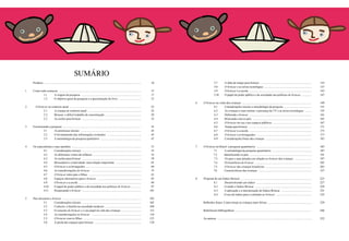 Sumário
Prefácio ...................................................................................................................................................
1	 Como tudo começou .............................................................................................................................
1.1 	 A origem da pesquisa ...........................................................................................
1.2 	 O objetivo geral da pesquisa e a apresentação do livro ..................................
2	 O brincar no contexto atual ............................................................................................................
2.1	 A criança no contexto atual .................................................................................
2.2	 Brincar: o difícil trabalho de conceituação ......................................................
2.3	 As razões para brincar ..........................................................................................
3	 Estruturando a pesquisa ......................................................................................................................
3.1	 As premissas iniciais ............................................................................................
3.2	 O levantamento das informações existentes ....................................................
3.3	 A metodologia da pesquisa qualitativa ..............................................................
4	 Os especialistas e suas opiniões .........................................................................................................
4.1	 Considerações iniciais ..........................................................................................
4.2	 As diferentes visões da infância .........................................................................
4.3	 As razões para brincar ..........................................................................................
4.4	 Brincadeira e criatividade: uma relação importante .......................................
4.5	 O brincar e os brinquedos ....................................................................................
4.6	 As transformações do brincar ............................................................................
4.7	 O brincar entre pais e filhos ................................................................................
4.8	 Espaços alternativos para o brincar ...................................................................
4.9	 O brincar e a escola ...............................................................................................
4.10	 O papel do poder público e da sociedade nas políticas do brincar ...............
4.11	 Pesquisando o brincar ..........................................................................................
5	 Pais discutem o brincar .......................................................................................................................
5.1	 Considerações iniciais ..........................................................................................
5.2	 Contexto: a família na sociedade moderna .......................................................
5.3	 O conceito do brincar e o seu papel na vida das crianças ..............................
5.4	 As transformações no brincar ............................................................................
5.5	 O brincar com os filhos ........................................................................................
5.6	 A perda dos espaços para brincar .......................................................................
5.7	 A falta de tempo para brincar ..............................................................................
5.8	 O brincar e as novas tecnologias ........................................................................
5.9	 O brincar e a escola ...............................................................................................
5.10	 O papel do poder público e da sociedade nas políticas do brincar ...............
6	 O brincar na visão das crianças .........................................................................................................
6.1	 Considerações iniciais e metodologia da pesquisa ..........................................
6.2	 As crianças e suas rotinas: a presença da TV e as novas tecnologias ..........
6.3	 Definindo o brincar ...............................................................................................
6.4	 Brincando com os pais ..........................................................................................
6.5	 O brincar na rua e nos espaços públicos ...........................................................
6.6	 Tempo para brincar ................................................................................................
6.7	 O brincar e a escola ...............................................................................................
6.8	 O brincar e os brinquedos ....................................................................................
6.9	 Considerações finais das crianças ......................................................................
7 O brincar no Brasil: a pesquisa quantitativa ...................................................................................
7.1 A metodologia da pesquisa quantitativa ............................................................
7.2 Identificando os pais ..............................................................................................
7.3 Os pais e suas atitudes em relação ao brincar das crianças ..........................
7.4 Os benefícios do brincar ......................................................................................
7.5 O brincar das crianças brasileiras ......................................................................
7.6 Características das crianças .................................................................................
8 Proposta de um Índice Brincar ...........................................................................................................
8.1 Desenvolvendo um índice ....................................................................................
8.2 Criando o Índice Brincar ......................................................................................
8.3 A aplicação e a interpretação do Índice Brincar ..............................................
8.4 O uso do índice para o estímulo ao brincar ......................................................
Reflexões finais: Como tornar as crianças mais felizes ..................................................................
Referências bibliográficas ...................................................................................................................
As autoras ...............................................................................................................................................
10
15
17
21
23
25
29
33
41
43
45
47
51
53
55
59
65
69
75
81
85
89
97
101
103
105
109
113
119
123
129
133
137
143
147
149
151
155
161
165
167
171
173
177
183
185
187
191
197
201
203
217
225
227
229
231
235
239
246
252
 
