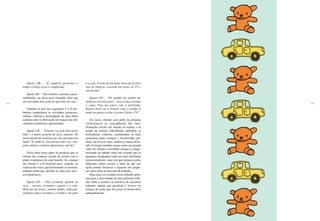 134 135
Sujeito AB – “É saudável preencher o
tempo. Cabeça vazia é complicada.”
Sujeito AB – “Tem horários, aprende respon-
sabilidades, me deixa mais tranqüila saber que
ela está numa aula assim do que estar em casa.”
Também os pais dos segmentos C e D atri-
buíram importância às atividades extracurri-
culares, embora a participação de seus filhos
acabasse não se efetivando em função das difi-
culdades econômicas apresentadas.
Sujeito CD – “A menor me pede para fazer
balé e a maior gostaria de fazer natação. Eu
particularmente gostaria que elas aprendessem
inglês. Se pudesse, elas fariam tudo isso, mas,
pelas minhas condições financeiras, não dá.”
Ficou claro nessa parte da pesquisa que as
rotinas das crianças variam de acordo com o
poder econômico de cada família. As crianças
das classes C e D brincam mais, contudo, na
maioria das vezes, particularmente as meninas,
acabam tendo que auxiliar as mães nos servi-
ços domésticos.
Sujeito CD – “Elas acordam, ajudam na
casa – varrem, arrumam o quarto e a sala.
Brincam um pouco, tomam banho, almoçam,
ajudam a mãe a arrumar a cozinha e vão para
a escola. À noite, fazem lição, brincam lá entre
elas de bonecas, assistem um pouco de TV e
vão dormir.”
Sujeito CD – “De manhã ela sempre me
ajuda na casa um pouco – seca a louça, arruma
a cama. Fica um pouco com a irmãzinha.
Depois deixo ela ir brincar com a vizinha. À
tarde vai para a escola e à noite é lição e TV.”
Em suma, durante essa parte da pesquisa
verificaram-se as conseqüências das trans-
formações sociais em relação ao espaço e ao
tempo de brincar, dificultando sobretudo as
brincadeiras coletivas, consideradas as mais
prazerosas pelas crianças, e favorecendo, por-
tanto, um brincar mais solitário e menos diver-
tido. O tempo também surgiu como um grande
vilão em relação à atividade, porque a compe-
titividade do mundo atual tem exigido que os
pequenos freqüentem cada vez mais atividades
extracurriculares, uma vez que perpassa pelos
diferentes meios sociais a idéia de que tais
ações podem favorecer o ingresso dos peque-
nos mais tarde no mercado de trabalho.
Mais uma vez os dados deste trabalho apon-
tam para a necessidade de uma profunda refle-
xão sobre o assunto, na tentativa de encontrar
soluções rápidas que garantam o brincar da
criança de modo que ela possa se desenvolver
adequadamente.
 