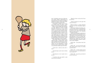 162 163
ções. A brincadeira ocorre em um plano pes-
soal, portanto subjetivo, diferenciando-se de
pessoa para pessoa. Isso explica, por exemplo, a
preferência de algumas crianças pelo esconde-
esconde ou pelo jogo de quebra-cabeça.
A brincadeira é, portanto, para a criança,
uma atividade gratuita, que produz o prazer
imediato, e a ela se associa a idéia de infância.
Embora Vygotsky (1988) tenha discordado
dessa idéia, alegando que, mesmo na simples
brincadeira, há regras que a criança precisa
observar e que nem toda brincadeira é praze-
rosa, os pequenos mostram, através dos benefí-
cios produzidos pela ação, as emoções e a ale-
gria que sentem em realizá-la. Assim, o brincar
é um caminho que leva a criança a se tornar
adulto. Nessa perspectiva, o trabalho de Guil-
lemaut, Myquel e Soulayrol (1984) mostrou que
ele é aprendizagem, meio de expressão, criação,
imitação, representação e modo de interação.
Nesse sentido, embora as crianças não con-
seguissem definir a atividade lúdica, falaram
sobre os benefícios provocados por ela, concor-
dando mais uma vez com as opiniões de espe-
cialistas e pais. Nos depoimentos as crianças
levaram em conta os aspectos físicos, cogniti-
vos e emocionais. Portanto, para elas, brincar:
“É bom para a saúde, faz ficar forte e
maior.”
“Faz bem porque a gente se mexe e não fica
parado.”
“Faz bem para os ossos. A gente cresce e
fica feliz.”
“A professora disse que quando a gente
brinca fica mais inteligente.”
“Quando eu brinco eu fico feliz, feliz que
fico até mole.”
“Porque ele [boneco] vai virar gente. Não
vai ficar tão branco.”
Depois de brincar, as crianças afirmaram
sentir bem-estar, leveza, relaxamento, alegria e
plenitude.
Aproveitaram também para expressar a irri-
tação que sentem quando são impossibilitadas
de realizá-lo. Nesse caso, expressaram senti-
mentos de tristeza, angústia, raiva, fragilidade
e até mesmo de doença.
Também foram solicitadas a representar um
planeta caracterizado pela inexistência da ati-
vidade lúdica. Em uma demonstração clara de
quão importante é o brincar, as crianças, inde-
pendentemente de sua capacidade de defini-lo,
explicaram que o mundo sem o brincar pode
se tornar um lugar apático, monótono, maçante,
nocivo e pouco inteligente.
Meninos AB – “É um planeta chato. Deve
ser cinza.”
Meninas AB – “Lá eles não devem saber
nada, porque quando eu brinco de escolinha
eu aprendo muito.”
Meninos CD – “É triste porque não tem
diversão. Eu acho que eles só ficam dentro de
casa assistindo TV!”
Meninas AB – “As pessoas que moram lá
devem ser muito más.”
 