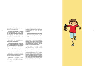 174 175
Meninas AB – “Pega-pega eu brincava todo
dia, mas agora que mudei e não posso mais ir
para a rua só brinco na escola.”
As crianças explicitaram que há diferenças
entre equipamentos de uma unidade escolar
para outra. Mesmo entre as escolas privadas,
algumas possuem um mínimo de recursos,
porém o fato de as crianças poderem estar
juntas parece compensar, amenizando o efeito
disso sobre o brincar.
Meninos CD – “Na minha ainda não tem
quadra, a gente brinca no pátio.”
O que parece ser importante para as crian-
ças é o fato de a escola permitir que aprendam
uma variedade de brincadeiras, principalmente
em grupos, e, às vezes, com os professores.
Meninas AB – “Pular corda, vivo-ou-
morto, ninguém ensina. A gente vê os outros
brincando e aprende brincando na escola.”
Meninos CD – “A professora de educação
física ensina muitas brincadeiras, eu já aprendi
pega-pega, corrente e pique-bandeira.”
O depoimento a seguir mostra o grande
apelo que o brincar na escola tem para as crian-
ças e o fato de alguns professores reconhece-
rem esse apelo.
Meninas CD – “Lá [na escola] eu brinco
de corre-cotia, amarelinha. Se a classe tem
disciplina e cumpre toda a lição da semana,
na sexta a gente pode brincar na sala de
brinquedos.”
Nos depoimentos de algumas crianças pode-
se observar que as brincadeiras são praticadas
também nas salas de aula, como metodologia
de trabalho.
Meninos AB – “Um dia a gente dividiu a
classe em equipe e cada equipe tinha que fazer
um plano com os números. Depois cada um
tinha que descobrir qual era o plano do outro.
Foi a professora que ensinou. Ela falou que
era uma brincadeira de usar a cabeça.”
Assim, diante da nova realidade vivida
pelas crianças, a escola se mostra como um
dos únicos espaços, se não o único, onde elas
podem realizar o seu brincar mais coletivo.
É nesse ponto que as instituições devem estar
alerta de modo a contribuir com os pequenos,
permitindo que as atividades lúdicas sejam lá
praticadas não apenas como recursos metodo-
lógicos, mas também como forma de prazer, ou
seja, que haja uma livre escolha do brincar por
parte dos pequenos, o que, certamente, contri-
buirá para o maior desenvolvimento deles.
 