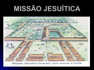 MISSÃO JESUÍTICA 