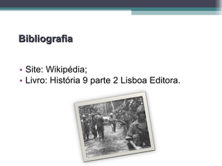 Bibliografia Site: Wikipédia; Livro: História 9 parte 2 Lisboa Editora. 