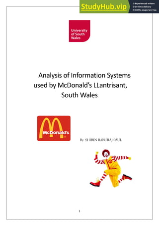 1
Analysis of Information Systems
used by McDonald’s LLantrisant,
South Wales
By SHIBIN BABURAJ PAUL
 