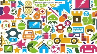 Different protocols and standards…
 