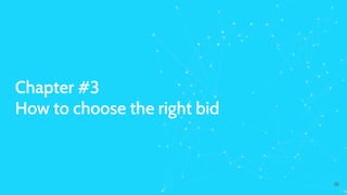Chapter #3
How to choose the right bid
36
 