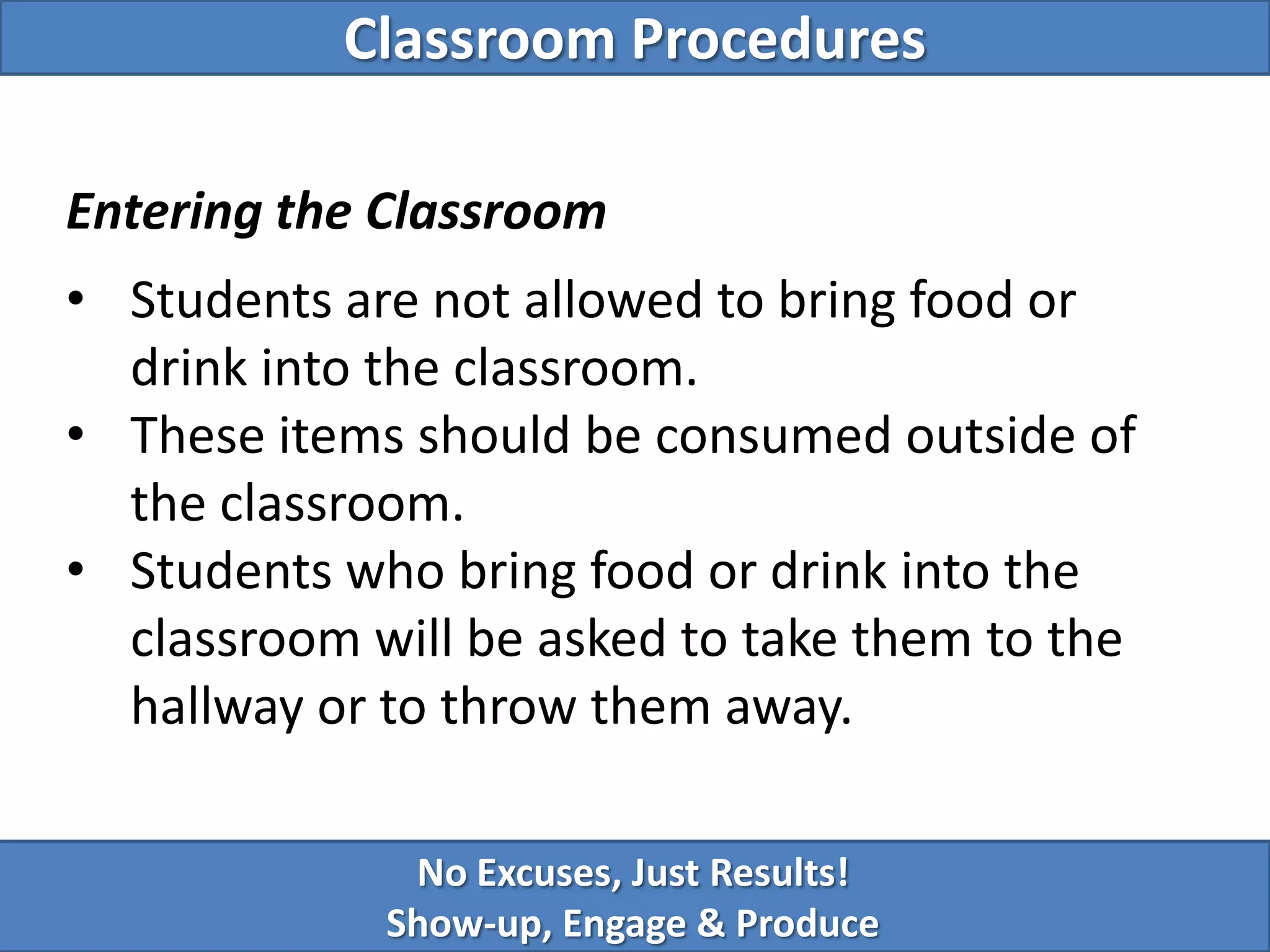 Be on time for class every day with all the materials you need to be "learning ready."