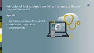 adesso AG10/21/20204
Principles of Tool Validation and Infrastructure Qualification
- using codeBeamer ALM
• Compliance in Software Development
• codeBeamer configurations
• Project learnings
Agenda
 