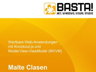 Wartbare Web-Anwendungen
mit Knockout.js und
Model-View-ViewModel (MVVM)



Malte Clasen
 