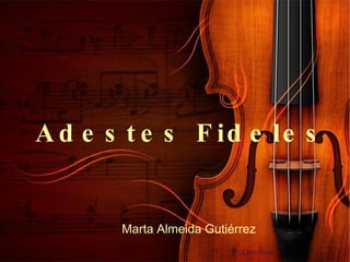 Adestes Fideles Marta Almeida Gutiérrez 