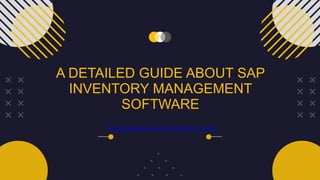 A DETAILED GUIDE ABOUT SAP
INVENTORY MANAGEMENT
SOFTWARE
https://www.silvertouchtech.co.uk/
 