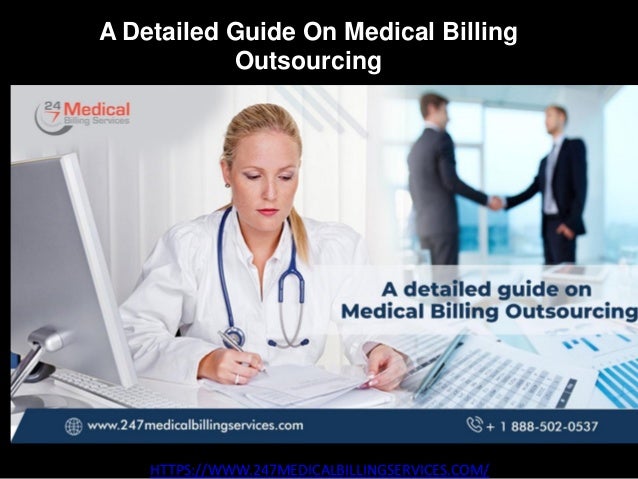 A Detailed Guide On Medical Billing
Outsourcing
HTTPS://WWW.247MEDICALBILLINGSERVICES.COM/
 